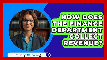 How Does The Finance Department Collect Revenue? - CountyOffice.org
