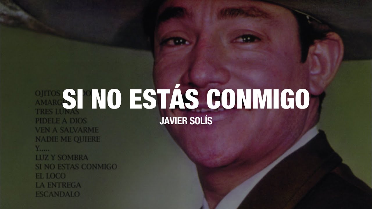 Javier Solís - Si No Estas Conmigo (Letra/Lyrics) - YouTube