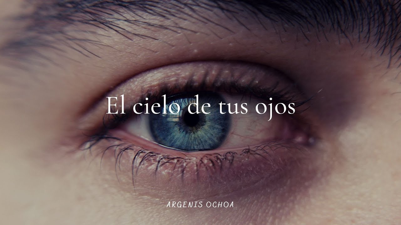 El cielo de tus ojos - Argenis Ochoa - YouTube