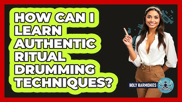 How Can I Learn Authentic Ritual Drumming Techniques? - Holy Harmonies