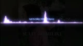 Sulit Ku Miliki【YAYAN R Remix】(Radio Edit)