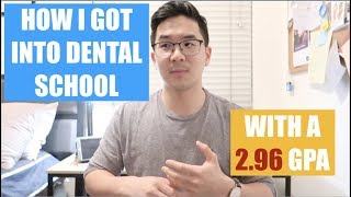 [Journey into Dental School] How I Got into Dental School with a 2.96 GPA. (I didn't)