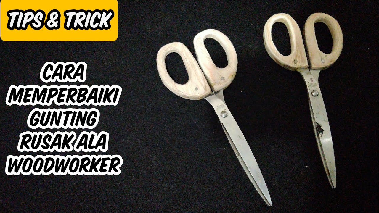 Cara Memperbaiki Gunting Rusak Ala Woodworker | How To Repair Broken