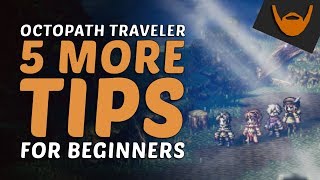 🔰 Octopath Traveler - 5 More Tips for Beginners to #OctopathTraveler
