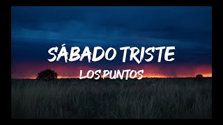 Video thumbnail of "Los Puntos - Sábado Triste (Letra)"