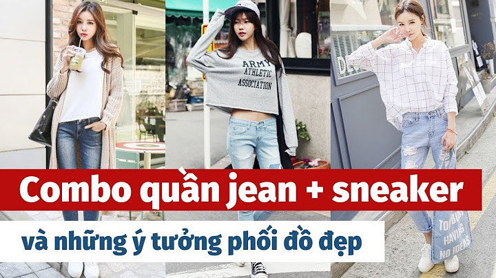 Top những đôi sneaker phù hợp quần jean