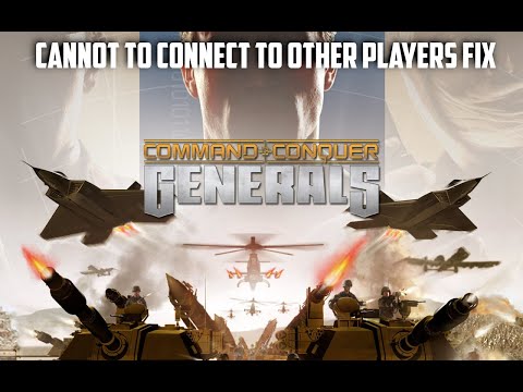 How To Fix 'Cannot Connect To Other Players' In Generals +Zero Hour