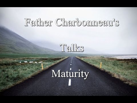 Father Paul  Charbonneau – Maturity