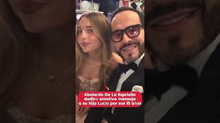 Abelardo De La Espriella's emotional message to his daughter Lucía for her 15th birthday😍🎂 #short...