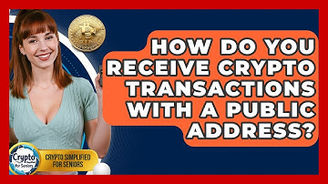 How Do You Receive Crypto Transactions With A Public Address? - Crypto Simplified for Seniors