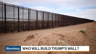 Who Will Build Trump's Border Wall?