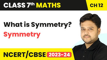 What is Symmetry? - Symmetry | Class 7 Mathematics Chapter 12 | CBSE 2024-25