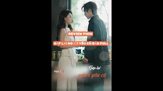 GẶP LẠI NGƯỜI YÊU CŨ TRỌN BỘ _ Ả MƯU MÔ TÌM CÁCH CHIA RẼ TÌNH YÊU GIỮA CHỦ TỊCH VÀ TIỂU THƯ SA CƠ