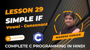 #29 | Simple If | Vowel Consonant | Complete C Programming | Hindi