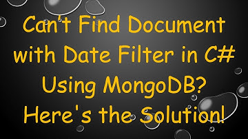 Can’t Find Document with Date Filter in C# Using MongoDB? Here