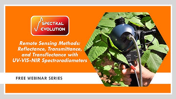 Webinar - Remote Sensing Methods: Reflectance, Transmittance, & Transflectance w/Spectroradiometers