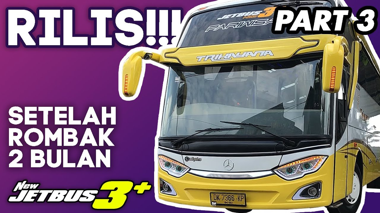 MULUS BIN RAPI HASIL ROMBAKAN BUS LAWAS JADI JETBUS3+ MILIK TRIKAYANA ...