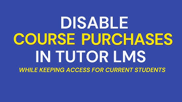 How to Disable Course Purchases in Tutor LMS and Maintain Access for Enrolled Students