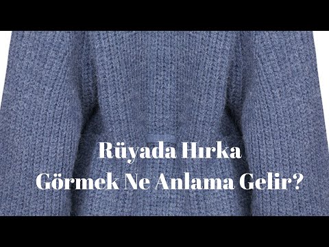 Rüyada Hırka Görmek Ne Anlama Gelir, Rüyada Hırka Görme