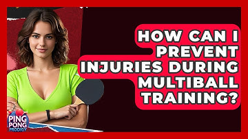 How Can I Prevent Injuries During Multiball Training? - Ping Pong Prodigy
