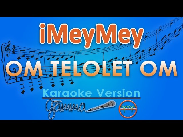 iMeyMey - Om Telolet Om KOPLO (Karaoke) | GMusic class=