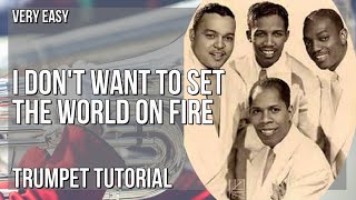 How to play I Don't Want To Set The World On Fire by The Ink Spots on Trumpet (Tutorial)