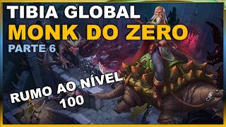 PROJETO MONK DO ZERO | TIBIA GLOBAL - PARTE 6