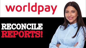How To Reconcile WorldPay Batch Reporting (2025)