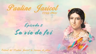 Pauline Jaricot : Sa vie de foi