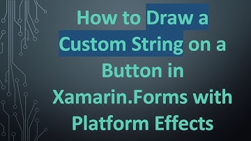 How to Draw a Custom String on a Button in Xamarin.Forms with Platform Effects