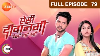 Aisi Deewangi Dekhi Nahin Kahin | Ep.79 | क्या Preeti रोक पायेगी शादी? | Full Episode | ZEE TV