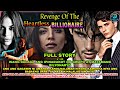 Full story uncut  revenge of the heartless billionaire  silent eyes stories