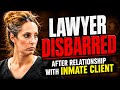 Defense Attorney Caught in Prison Scandal | Disbarred and Convicted