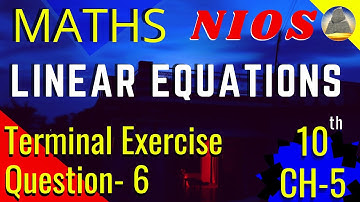 Nios, Class-10, Ch-5, Linear Equations, Exercise- Terminal , Question -5