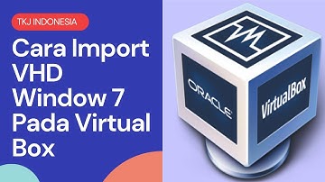 CARA IMPORT VHD WINDOWS 7 PADA VIRTUAL BOX
