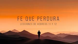 Septiembre 13, 2026 - Fe que perdura : " Lecciones de Fe Hebreos 11-12 " Jacob 