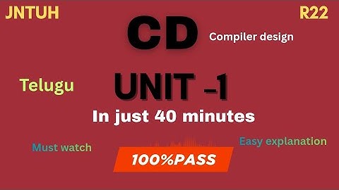 CD UNIT1 | compiler design| In just 40 minutes | easy explanation| 100%pass