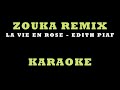 EDITH PIAF LA VIE EN ROSE ZOUKA REMIX KARAOKE
