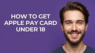 How to Get Apple Pay Card Under 18 - GUIDE!