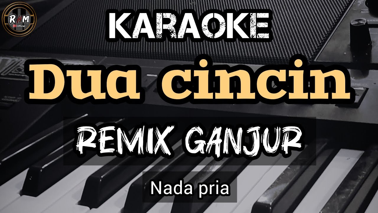 Karaoke - Dua Cincin || Remix Ganjur Ogt - Nada Pria