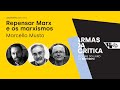 Repensando marx e os marxismos  marcello musto jos paulo netto e virgnia fontes