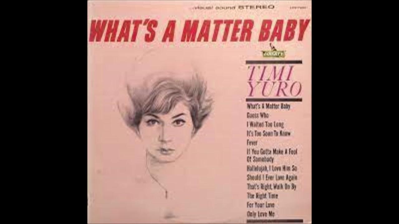 TIMI YURO What's A Matter Baby YouTube
