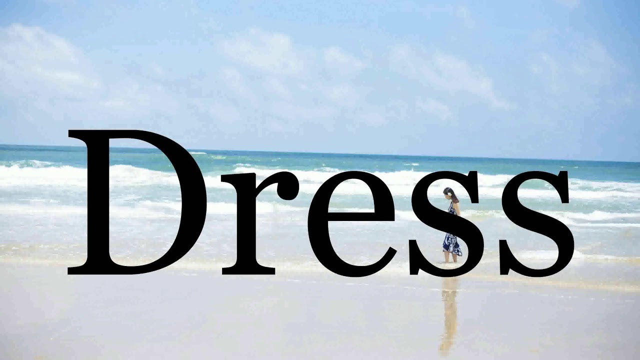 How To Pronounce Dress Pronunciation Of Dress YouTube how-to-pronounce-dress-pronouncenames-youtube