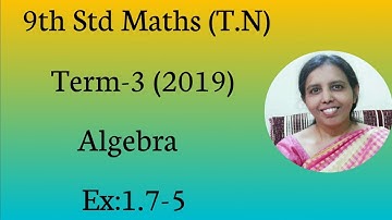 9th std maths Term-3 (New) 2019 Algebra Ex:1.7-5 (T.N) Syllabus