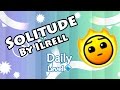 Geometry dash  solitude by ilrell  daily level 132 all coins