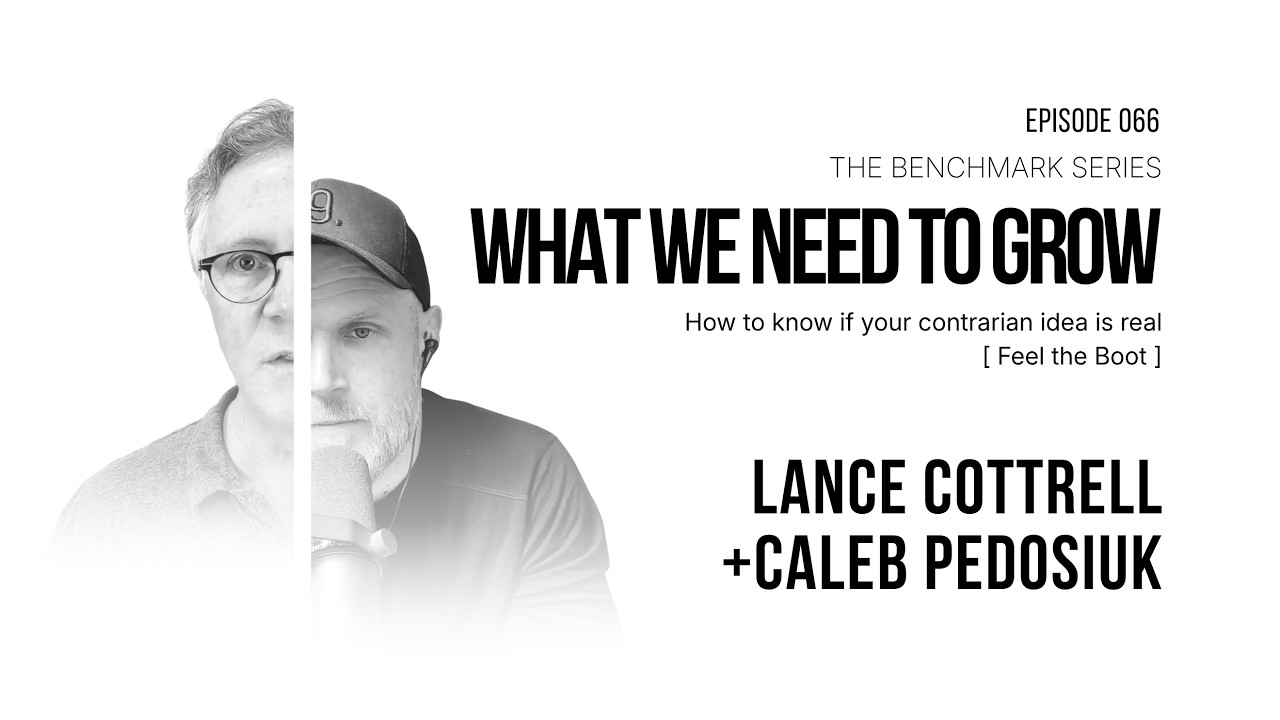 How to Know If Your Contrarian Idea Is Real, What We Need to Grow episode 066 with Lance Cottrell