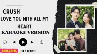 CRUSH - LOVE WITH ALL MY HEART (OST. QUEEN OF TEARS) KARAOKE VERSION