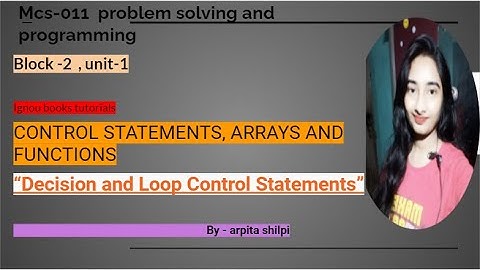 #IGNOU #MCS011|| block-2,unit-1 |full video lecture| #BCA CONTROL STATEMENT  IN C #arpitashilpi