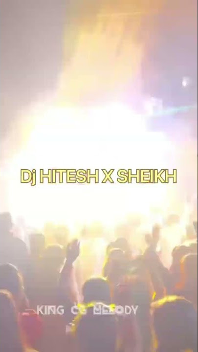 Dj HITESH X SHEIKH #dj #KINGCGMELODY #djhiteshxsheikh #djsheikh KING CG MELODY