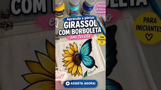Pintura em tecido Projeto Borboleta e Girassol